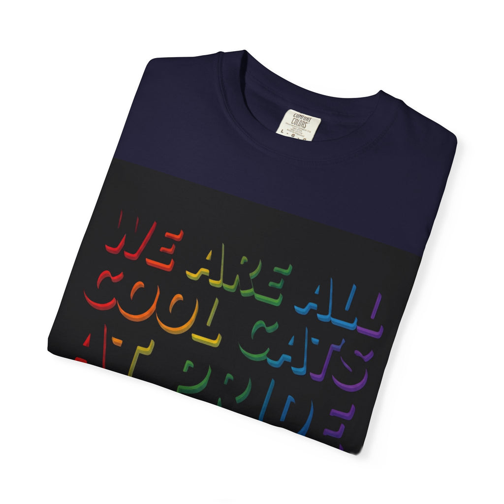 Cool Cats T-Shirt — "We Are All Cool Cats at Pride" Rainbow Tee (Back: Be Kind Heart)